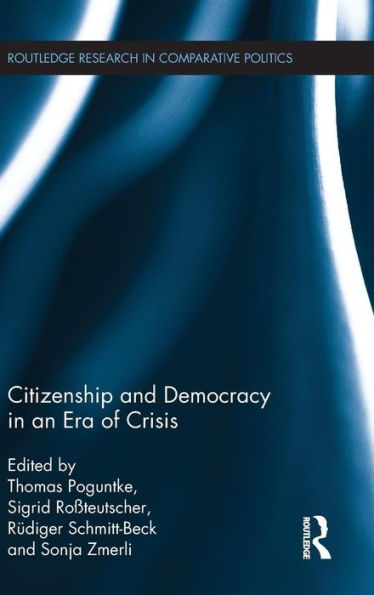 Citizenship And Democracy In An Era Of Crisis: Essays In Honour Of Jan W. Van Deth (Routledge Research In Comparative Politics)