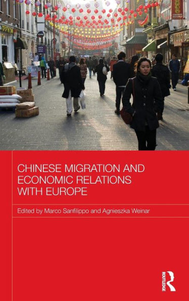 Chinese Migration And Economic Relations With Europe (Routledge Contemporary China Series)