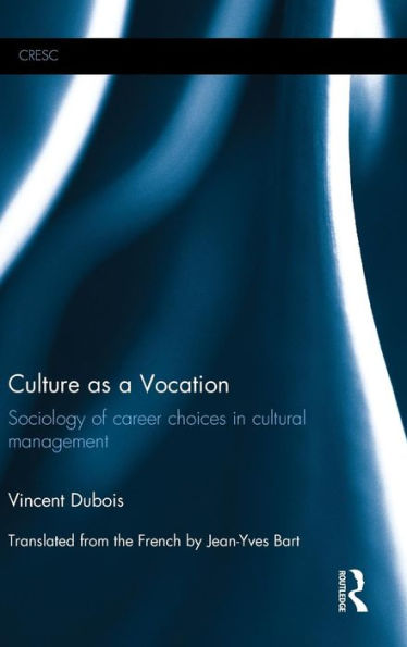 Culture As A Vocation: Sociology Of Career Choices In Cultural Management (Cresc)