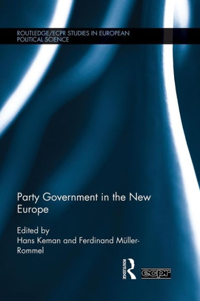 Party Government In The New Europe (Routledge/Ecpr Studies In European Political Science)