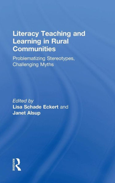 Literacy Teaching And Learning In Rural Communities: Problematizing Stereotypes, Challenging Myths - 9781138822337