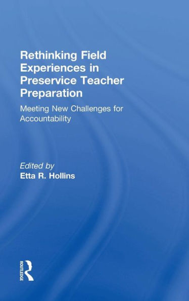 Rethinking Field Experiences In Preservice Teacher Preparation: Meeting New Challenges For Accountability