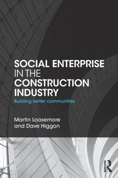 Social Enterprise In The Construction Industry: Building Better Communities - 9781138824065
