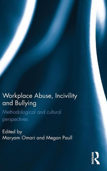 Workplace Abuse, Incivility And Bullying: Methodological And Cultural Perspectives