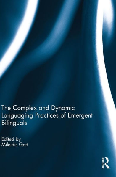 The Complex And Dynamic Languaging Practices Of Emergent Bilinguals