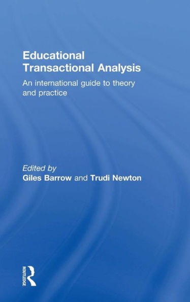 Educational Transactional Analysis: An International Guide To Theory And Practice