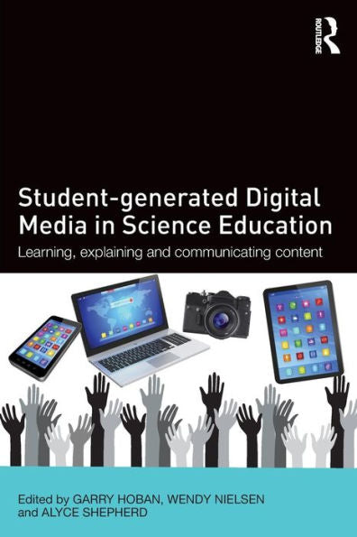 Student-Generated Digital Media In Science Education: Learning, Explaining And Communicating Content - 9781138833838