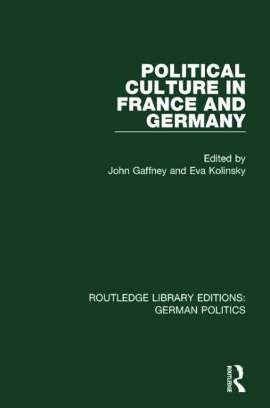 Political Culture In France And Germany (Rle: German Politics): A Contemporary Perspective (Routledge Library Editions: German Politics) - 9781138838390