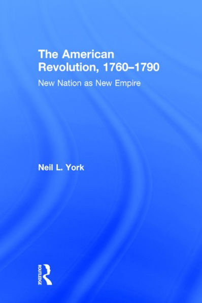 The American Revolution: New Nation As New Empire