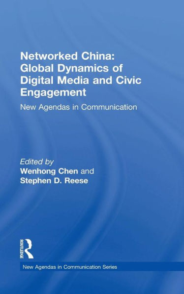 Networked China: Global Dynamics Of Digital Media And Civic Engagement: New Agendas In Communication (New Agendas In Communication Series) - 9781138840027