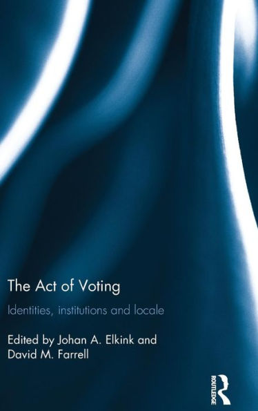 The Act Of Voting: Identities, Institutions And Locale