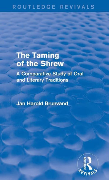 The Taming Of The Shrew (Routledge Revivals): A Comparative Study Of Oral And Literary Versions