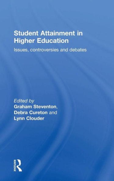 Student Attainment In Higher Education: Issues, Controversies And Debates