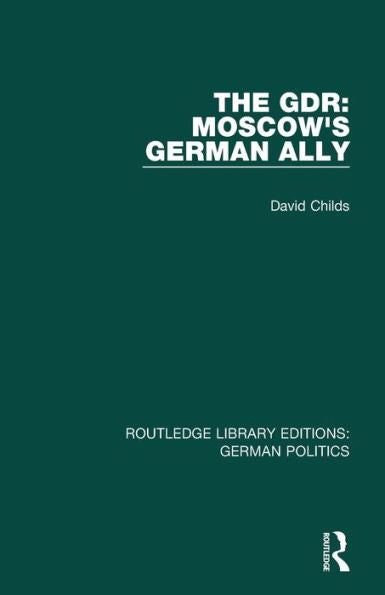 The Gdr (Rle: German Politics) (Routledge Library Editions: German Politics)