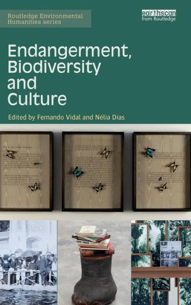 Endangerment, Biodiversity And Culture (Routledge Environmental Humanities)