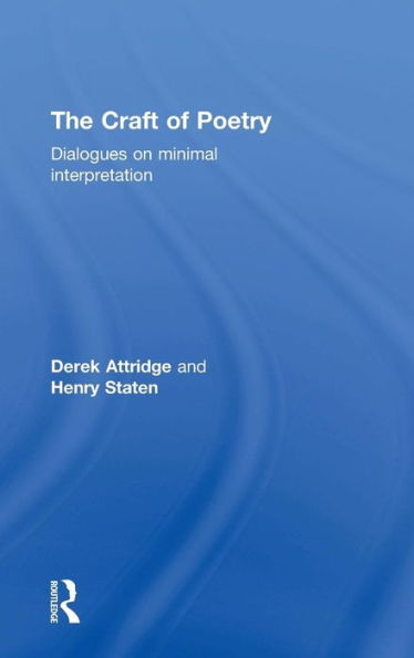 The Craft Of Poetry: Dialogues On Minimal Interpretation