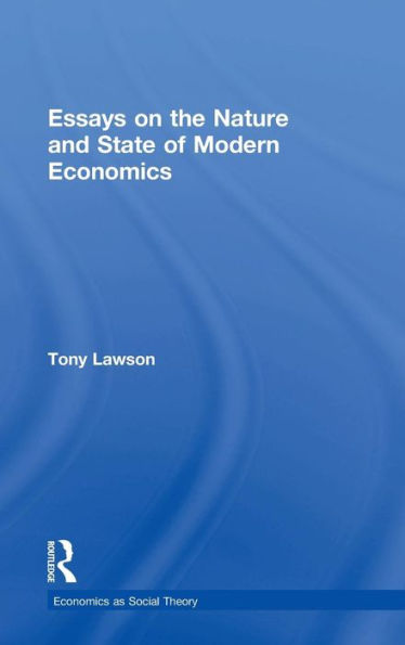 Essays On: The Nature And State Of Modern Economics (Economics As Social Theory) - 9781138851016