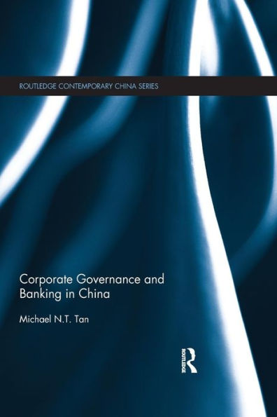 Corporate Governance And Banking In China (Routledge Contemporary China Series)