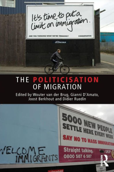The Politicisation Of Migration (Routledge Studies In Extremism And Democracy) - 9781138852792