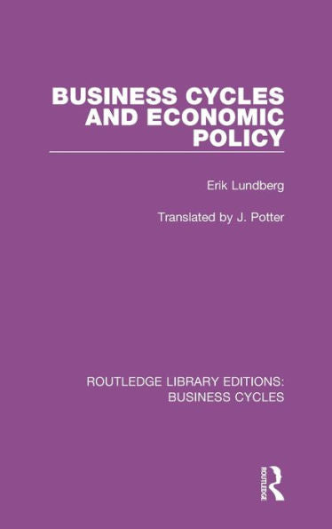 Business Cycles And Economic Policy (Rle: Business Cycles) (Routledge Library Editions: Business Cycles)