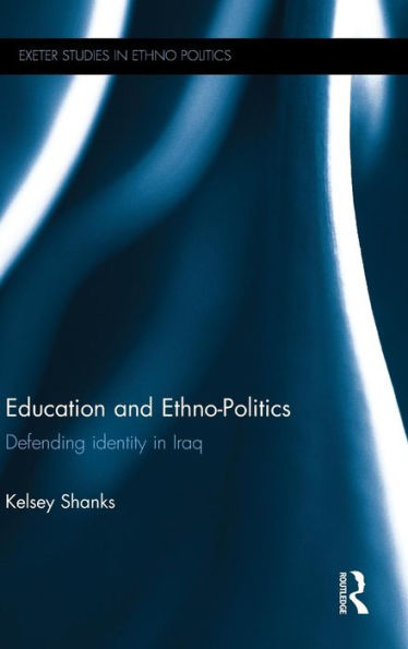 Education And Ethno-Politics: Defending Identity In Iraq (Exeter Studies In Ethno Politics)