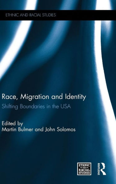 Race, Migration And Identity: Shifting Boundaries In The Usa (Ethnic And Racial Studies)