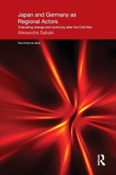 Japan And Germany As Regional Actors (Politics In Asia)