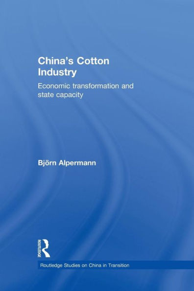 China's Cotton Industry (Routledge Studies On China In Transition)