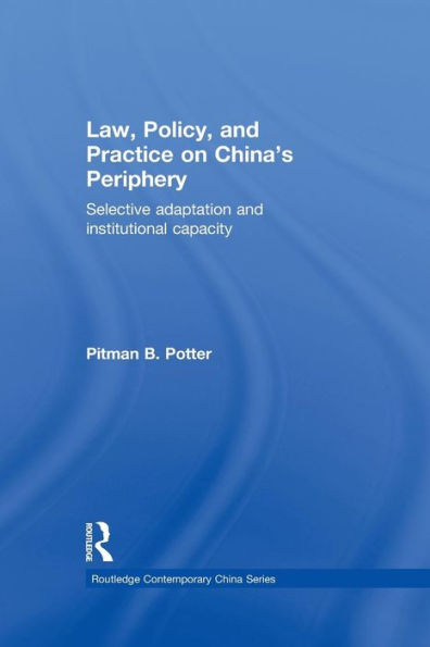 Law, Policy, And Practice On China's Periphery (Routledge Contemporary China Series)