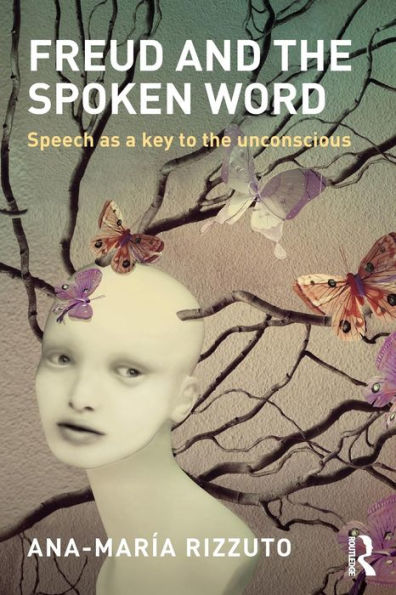 Freud And The Spoken Word: Speech As A Key To The Unconscious - 9781138858114