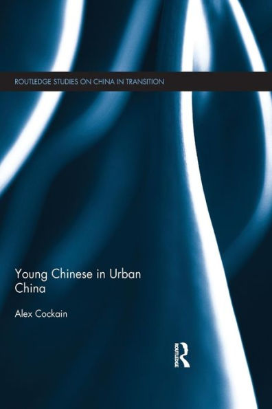 Young Chinese In Urban China (Routledge Studies On China In Transition)
