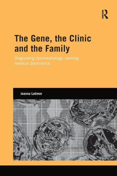 The Gene, The Clinic, And The Family (Genetics And Society)