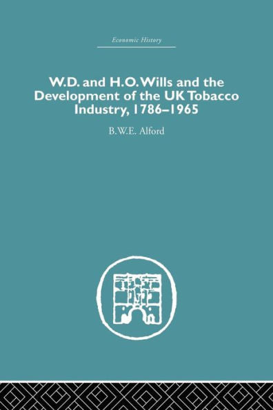 W.D. & H.O. Wills And The Development Of The Uk Tobacco Industry (Economic History)