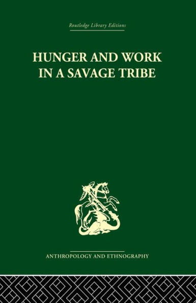 Hunger And Work In A Savage Tribe: A Functional Study Of Nutrition Among The Southern Bantu