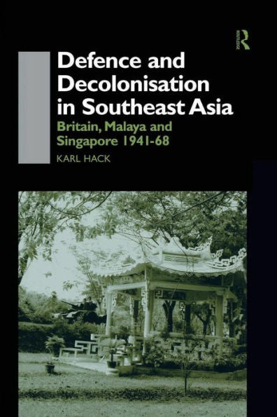 Defence And Decolonisation In South-East Asia