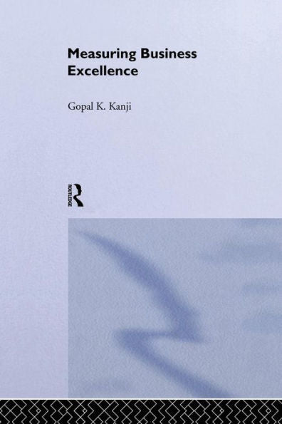 Measuring Business Excellence (Routledge Advances In Management And Business Studies)