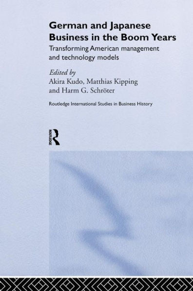German And Japanese Business In The Boom Years (Routledge International Studies In Business History)
