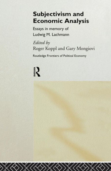 Subjectivism And Economic Analysis (Routledge Frontiers Of Political Economy)