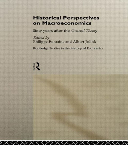 Historical Perspectives On Macroeconomics: Sixty Years After The 'General Theory' (Routledge Studies In The History Of Economics)