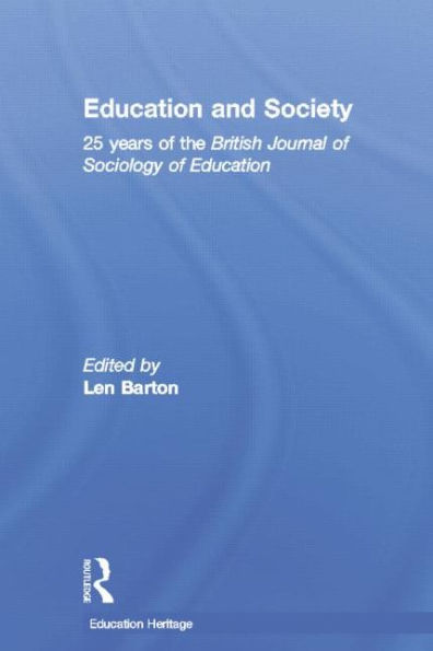 Education And Society: 25 Years Of The British Journal Of Sociology Of Education (Education Heritage)