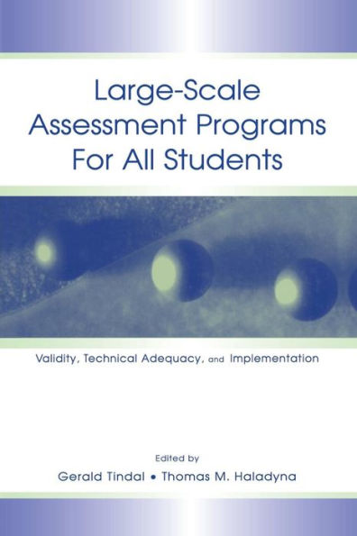 Large-Scale Assessment Programs For All Students: Validity, Technical Adequacy, And Implementation