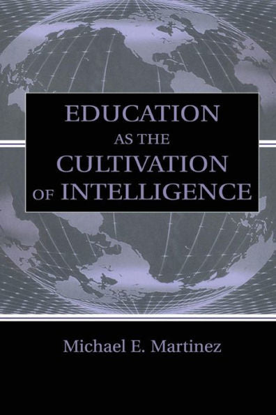 Education As The Cultivation Of Intelligence (Educational Psychology Series)