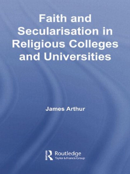 Faith And Secularisation In Religious Colleges And Universities