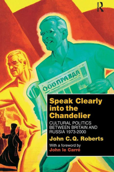 Speak Clearly Into The Chandelier: Cultural Politics Between Britain And Russia 1973-2000
