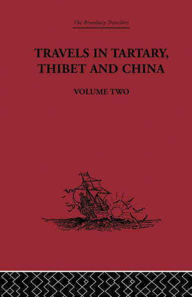 Travels In Tartary Thibet And China, Volume Two: 1844-1846