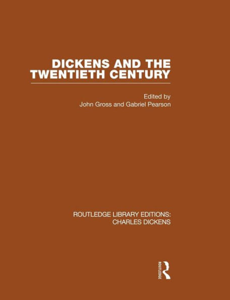 Dickens And The Twentieth Century (Rle Dickens) (Routledge Library Editions: Charles Dickens)