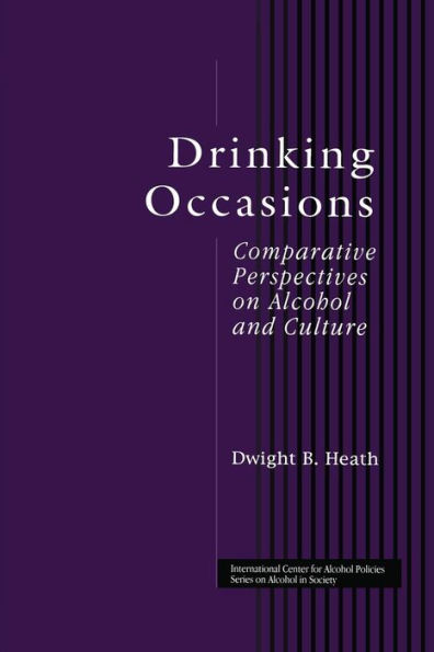 Drinking Occasions: Comparative Perspectives On Alcohol And Culture (International Center For Alcohol Policies Series On Alcohol In Society) (Icap Series On Alcohol In Society)