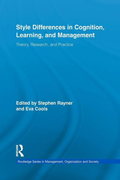 Style Differences In Cognition, Learning, And Management: Theory, Research, And Practice (Routledge Series In Management, Organization And Society) ... In Management, Organizations And Society)