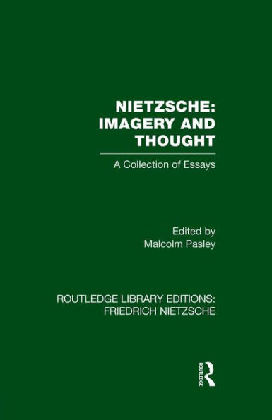 Nietzsche: Imagery And Thought: A Collection Of Essays