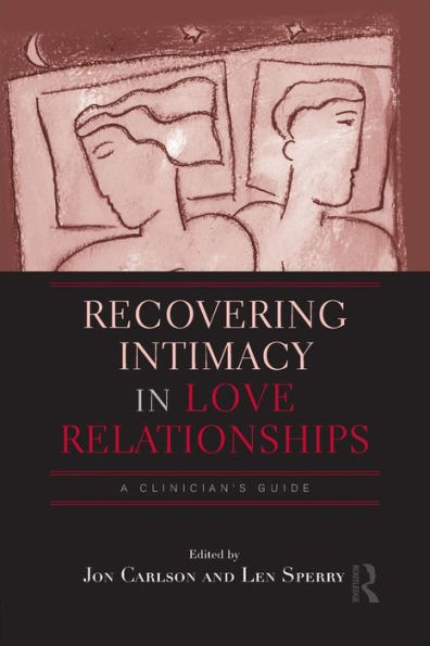 Recovering Intimacy In Love Relationships: A Clinician's Guide (Family Therapy And Counseling) (Routledge Series On Family Therapy And Counseling)